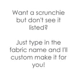 Scrunchie - Custom Fabric Request